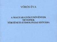 Vörös Éva - A magyar gyógynövények neveinek történeti-etimológiai szótára